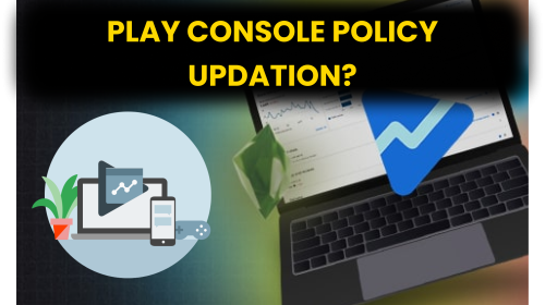 Latest Play Console Policy for App Publish on Play Store- 13 Nov 2023.